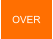 OVER